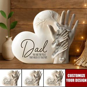 Dad You Are The Piece That Holds Us Together - Personalized Acrylic Plaque